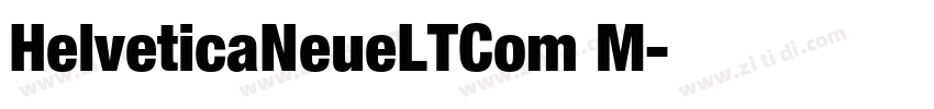 HelveticaNeueLTCom M字体转换 HelveticaNeueLTCom M字体转换